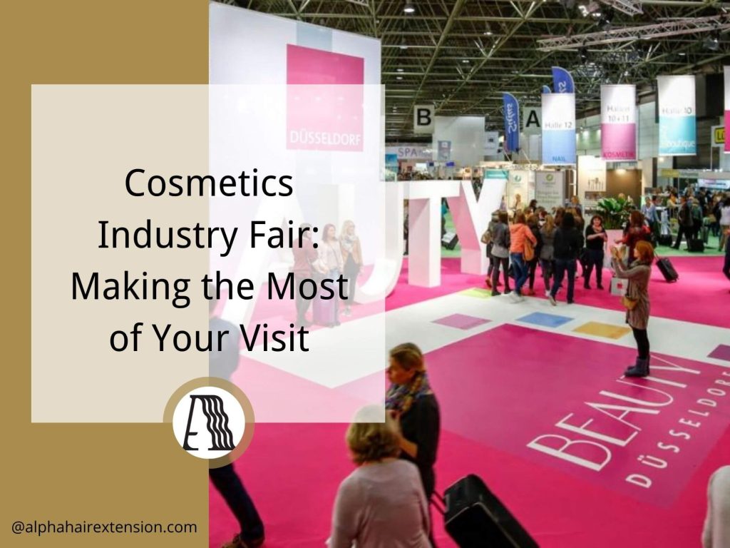 Fair Making Cosmetics Industry Fair: Making The Most Of Your Visit